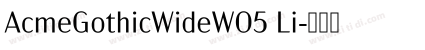 AcmeGothicWideW05 Li字体转换